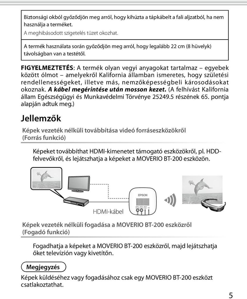 FIGYELMEZTETÉS: A termék olyan vegyi anyagokat tartalmaz egyebek között ólmot amelyekről Kalifornia államban ismeretes, hogy születési rendellenességeket, illetve más, nemzőképességbeli károsodásokat