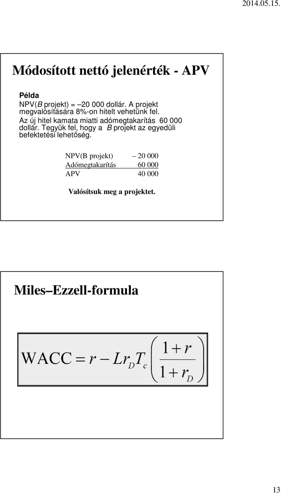 Az új hitel kamata miatti adómegtakarítás 60 000 dollár.