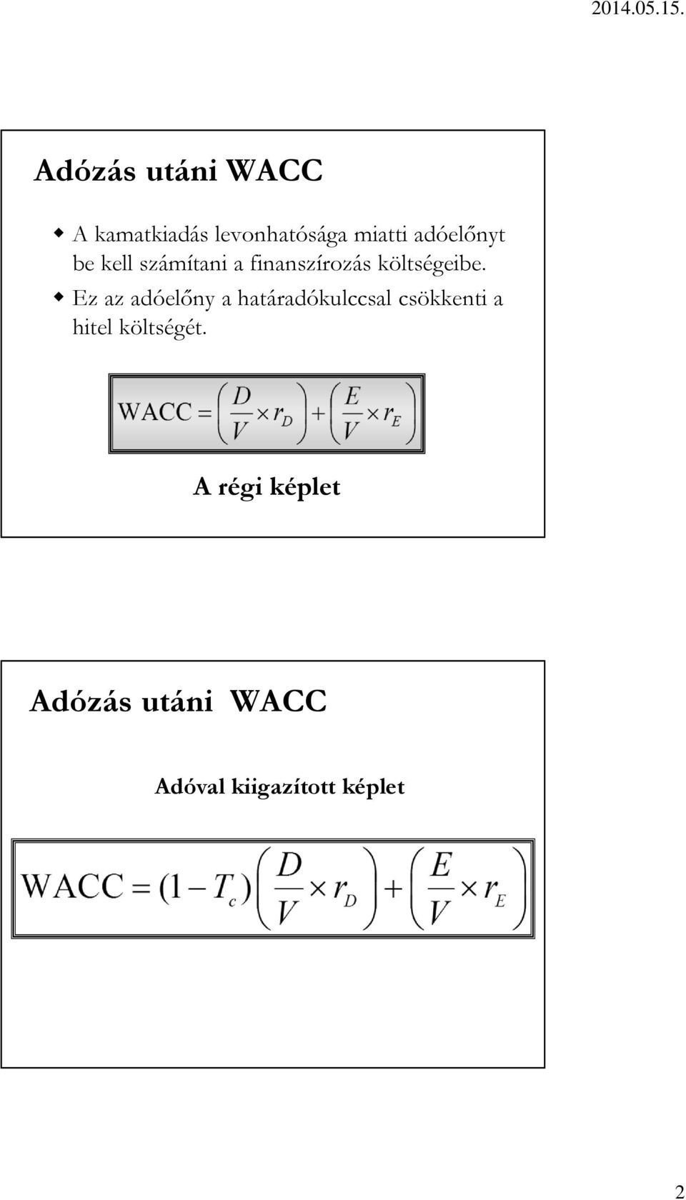 Ez az adóelőny a határadókulccsal csökkenti a hitel