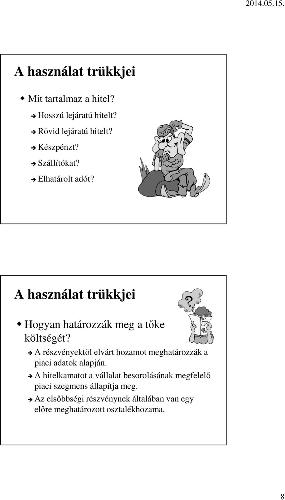 A részvényektől elvárt hozamot meghatározzák a piaci adatok alapján.