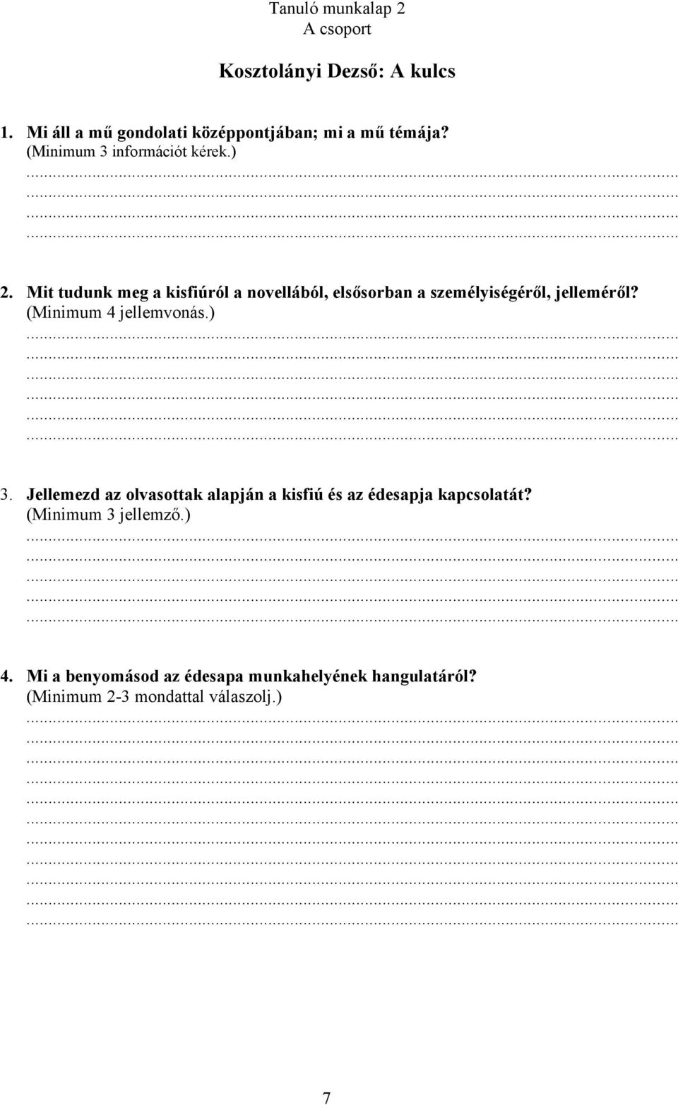 Mit tudunk meg a kisfiúról a novellából, elsősorban a személyiségéről, jelleméről? (Minimum 4 jellemvonás.) 3.