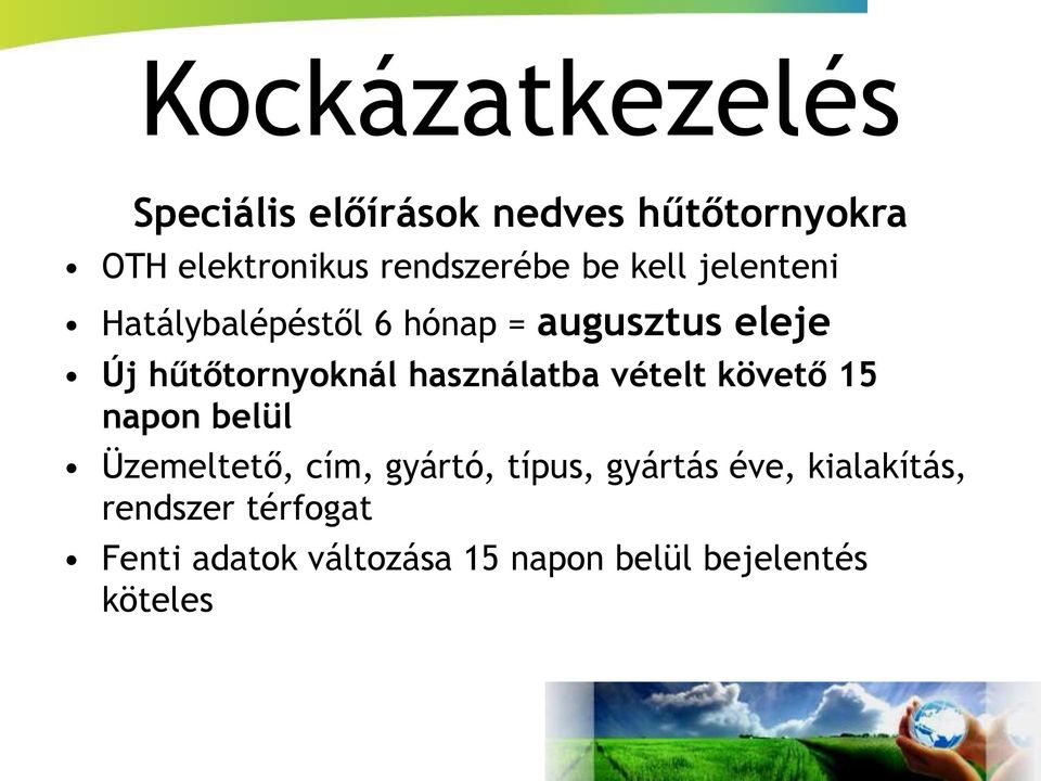 hűtőtornyoknál használatba vételt követő 15 napon belül Üzemeltető, cím, gyártó,