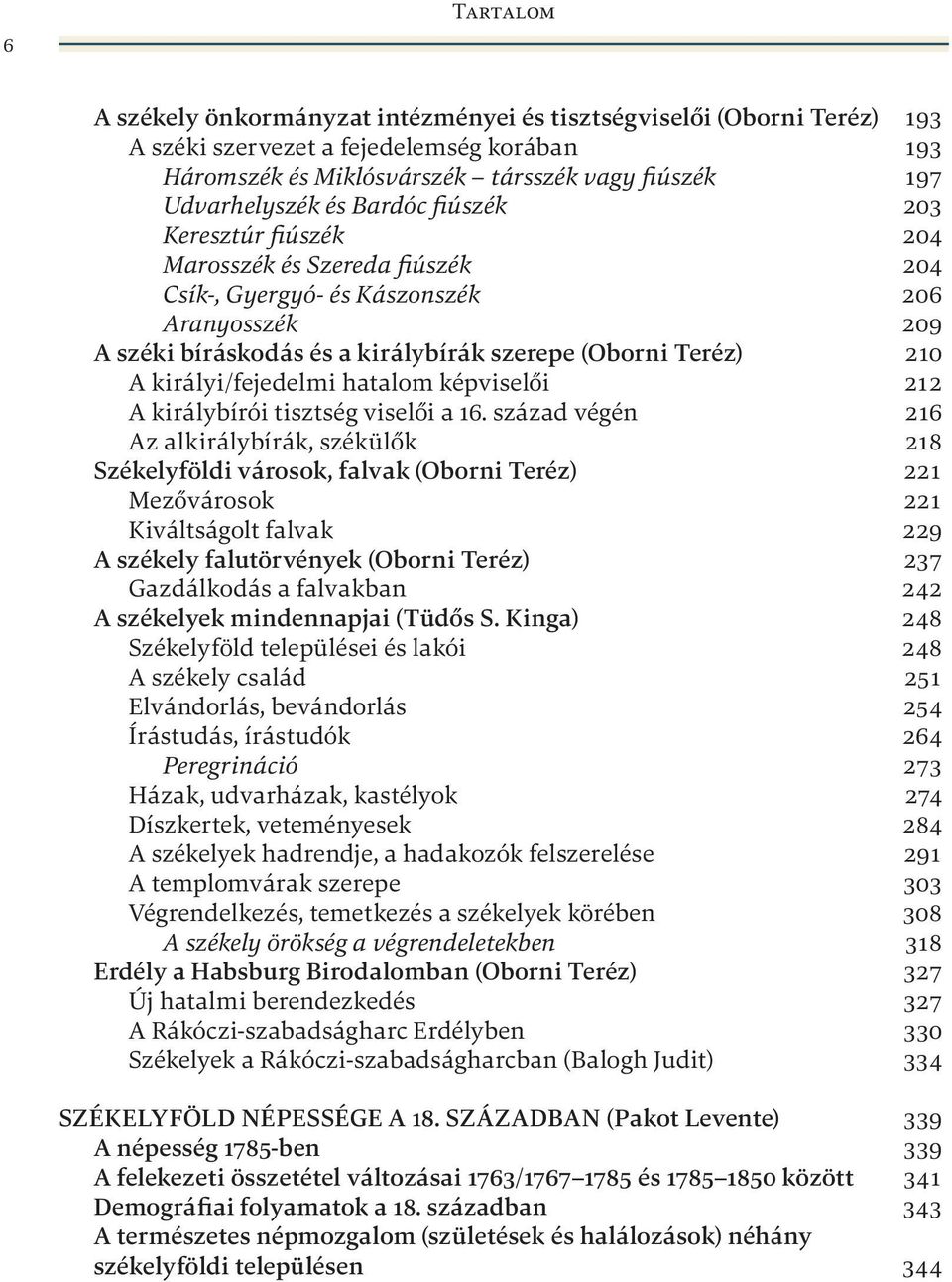 királyi/fejedelmi hatalom képviselői 212 A királybírói tisztség viselői a 16.