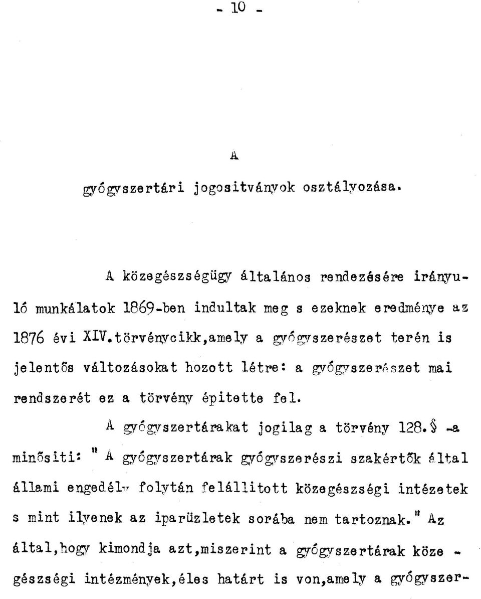 törvényeikk,amely a gyógyszerészet terén is jelentős változásokat hozott létre: a gyógyszerészét mai rendszerét ez a törvény épitette fel.