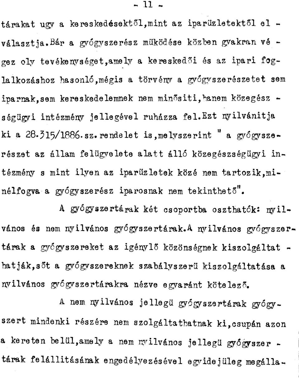 minősiti, hanem közegész - ségügyi intézmény jellegével ruházza fel.ezt nyilvánitja ki a 28.^15/1886. sz.