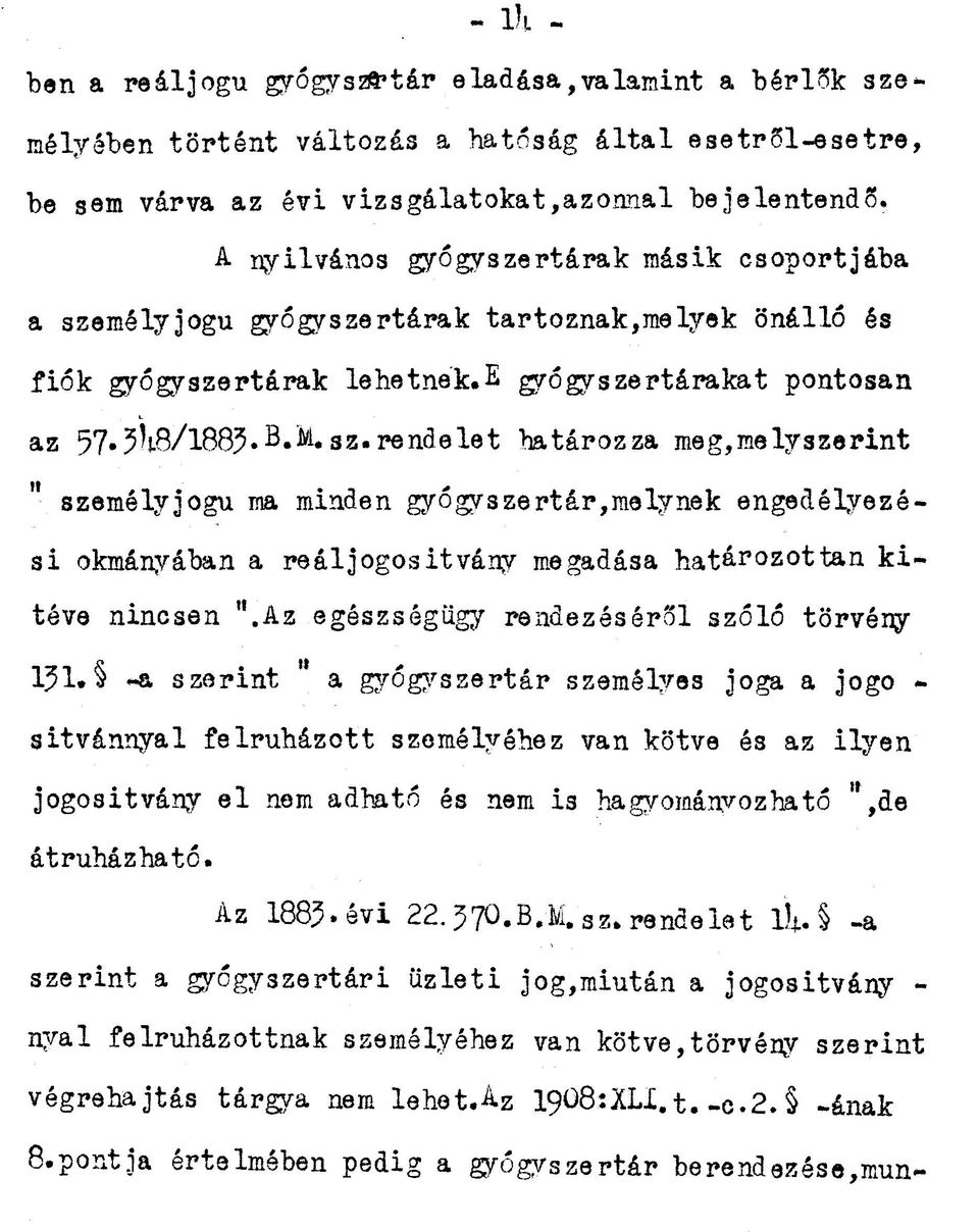 re nd e le t határozza meg, mely szerint " személy jogú ma minden gyógyszertár, melynek engedélyezési okmányában a re ál jogosítvány megadása határozottan kitéve nincsen ".