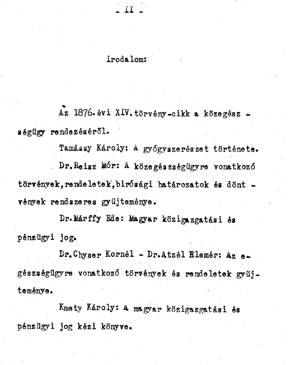 fieisz Mór: A közegészségügyre vonatkozó törvények, rendeletek',birósági határozatok és dönt vények rendszeres