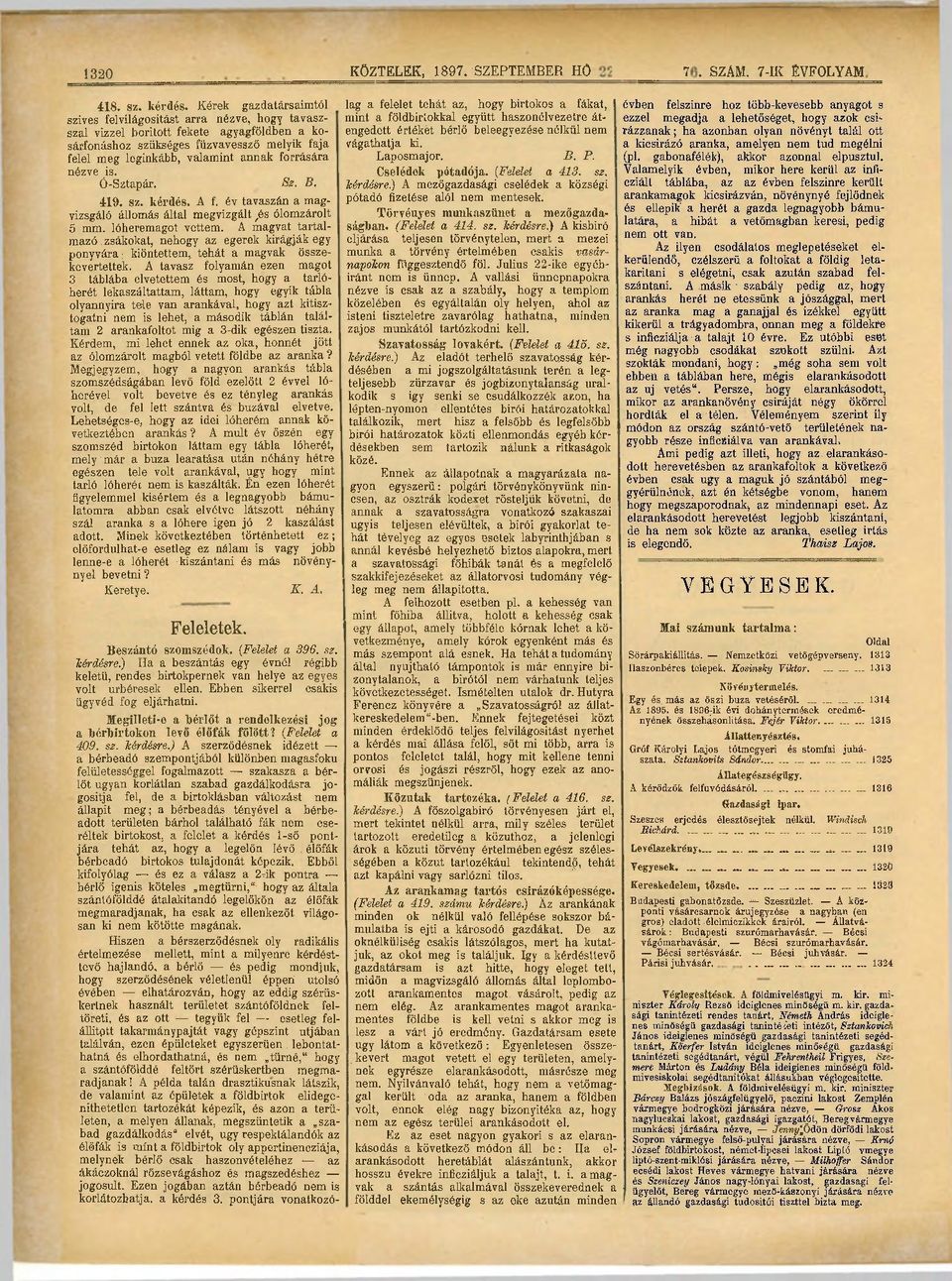 forrására nézve is. Ó-Sztapár. Sz. B. 419. sz. kérdés. A f. év tavaszán a magvizsgáló állomás által megvizgált ^s ólomzárolt 5 mm. lóheremagot vettem.