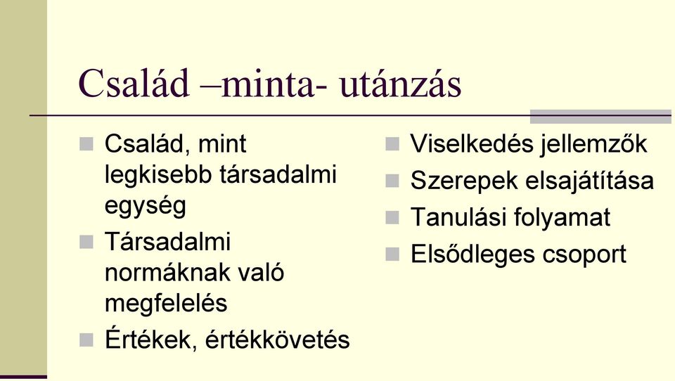 megfelelés Értékek, értékkövetés Viselkedés