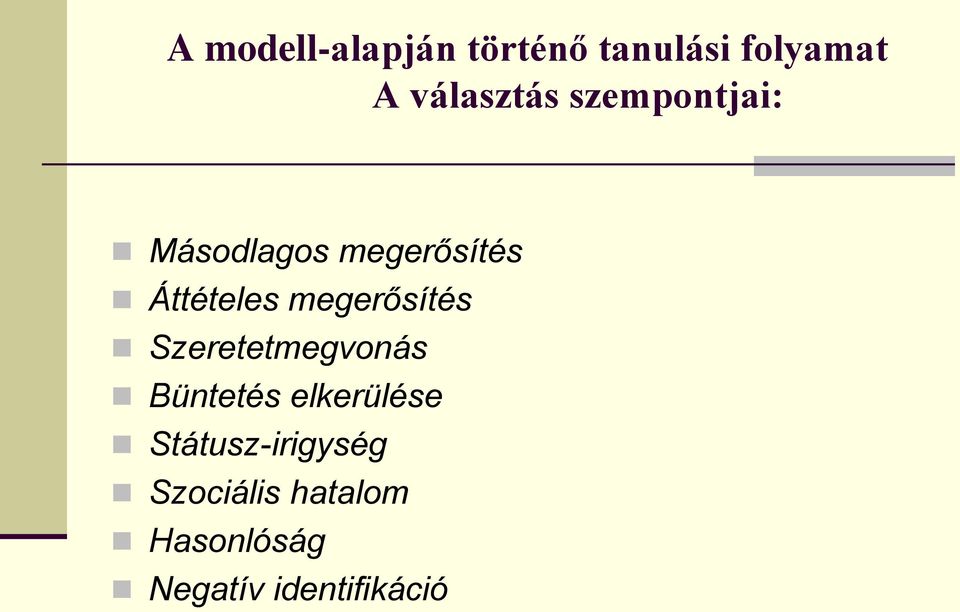 megerősítés Szeretetmegvonás Büntetés elkerülése