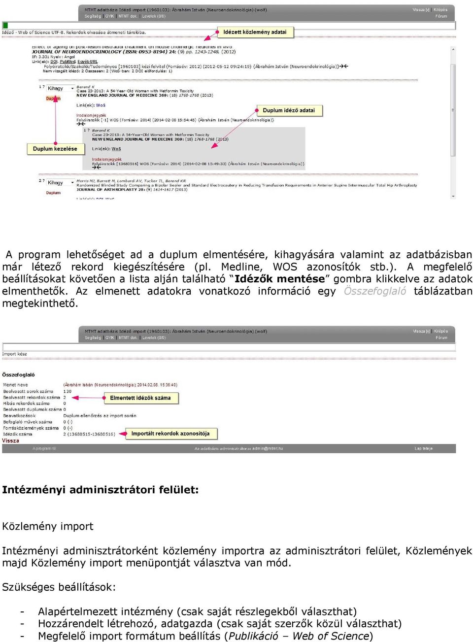 Az elmenett adatokra vonatkozó információ egy Összefoglaló táblázatban megtekinthető.