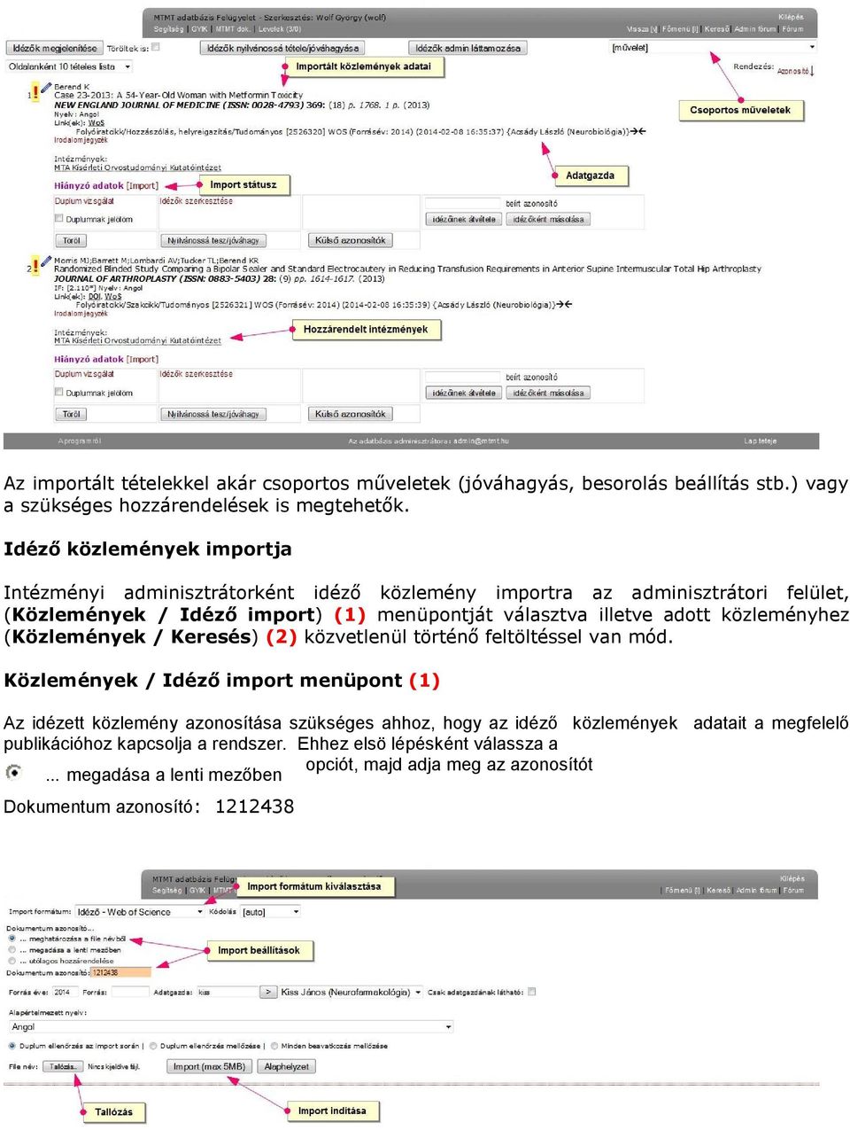 adott közleményhez (Közlemények / Keresés) (2) közvetlenül történő feltöltéssel van mód.