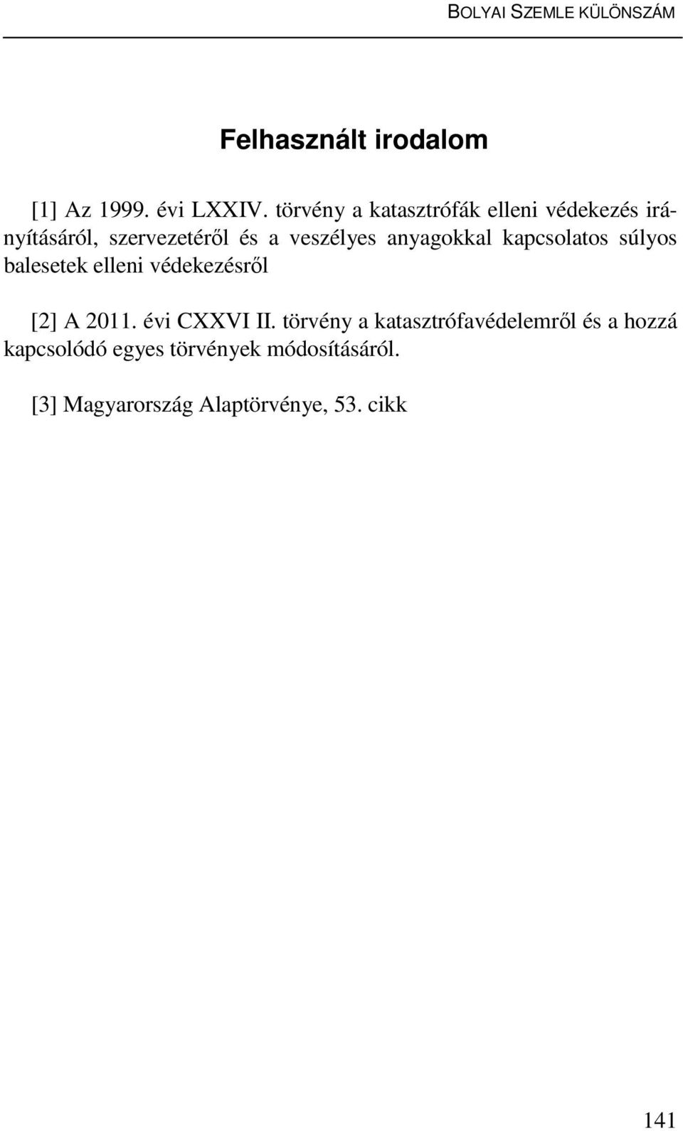 anyagokkal kapcsolatos súlyos balesetek elleni védekezésről [2] A 2011. évi CXXVI II.