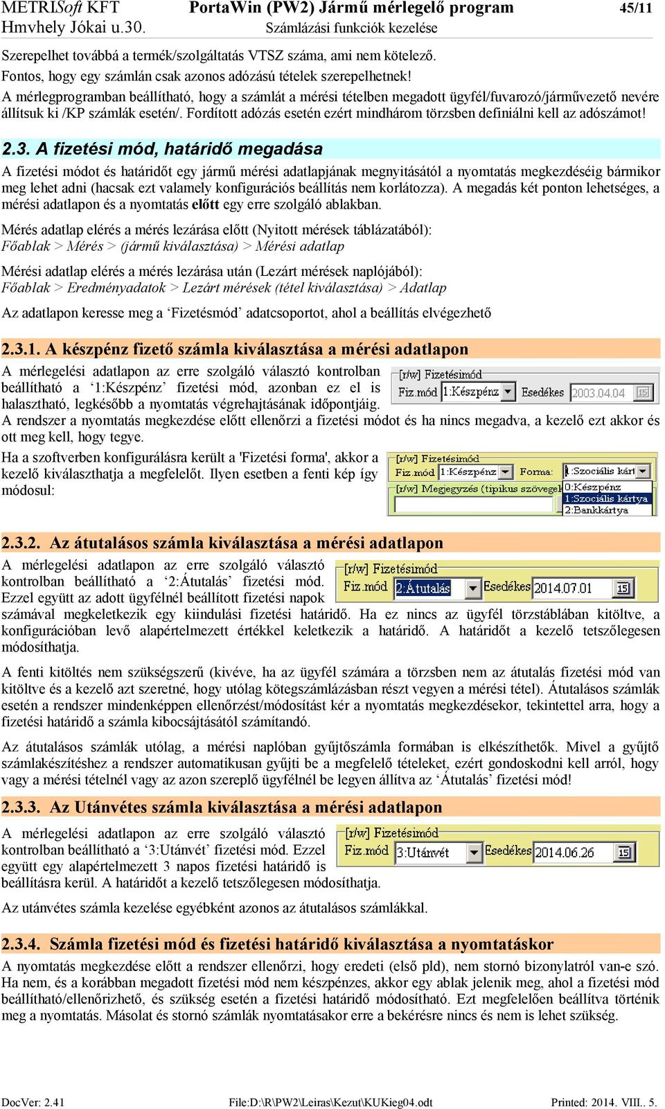 Fordított adózás esetén ezért mindhárom törzsben definiálni kell az adószámot! 2.3.