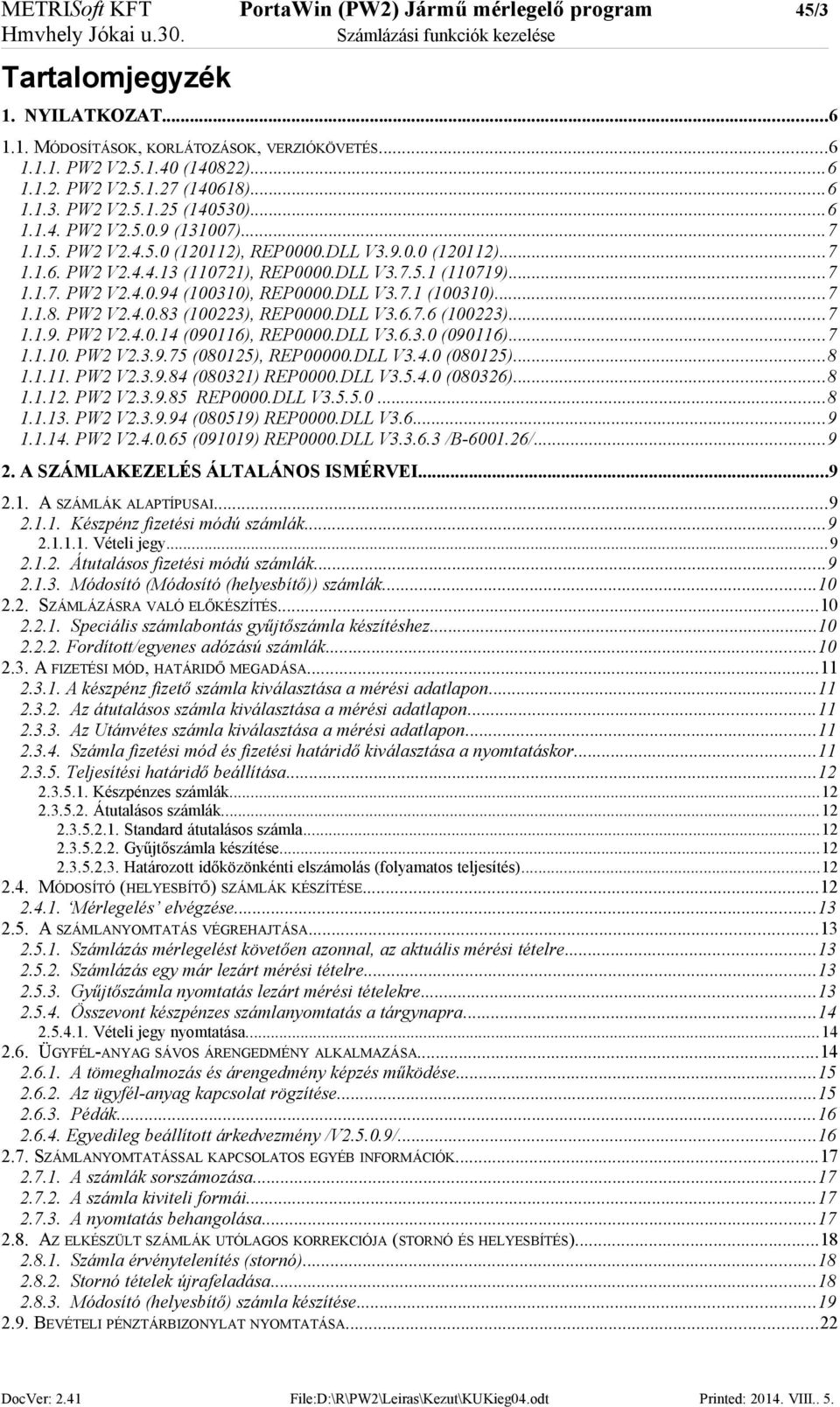 DLL V3.7.1 (100310)...7 1.1.8. PW2 V2.4.0.83 (100223), REP0000.DLL V3.6.7.6 (100223)...7 1.1.9. PW2 V2.4.0.14 (090116), REP0000.DLL V3.6.3.0 (090116)...7 1.1.10. PW2 V2.3.9.75 (080125), REP00000.