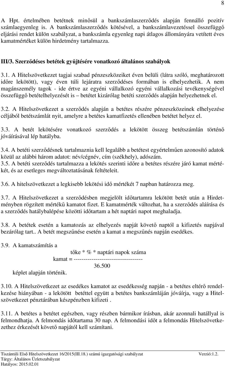 tartalmazza. III/3. Szerződéses betétek gyűjtésére vonatkozó általános szabályok 3.1.