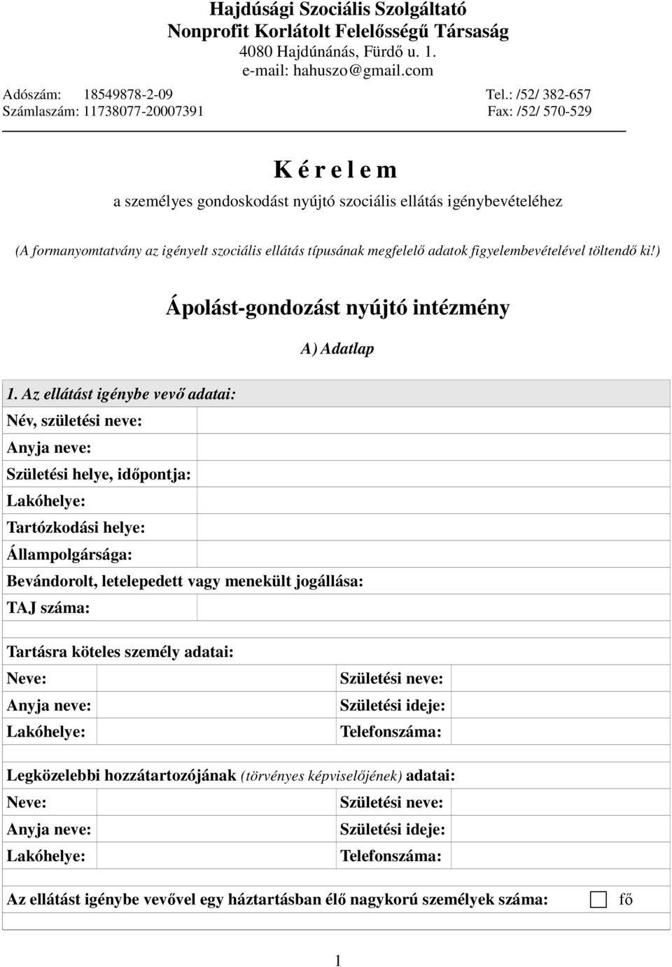 típusának megfelelő adatok figyelembevételével töltendő ki!) Ápolást-gondozást nyújtó intézmény A) Adatlap 1.