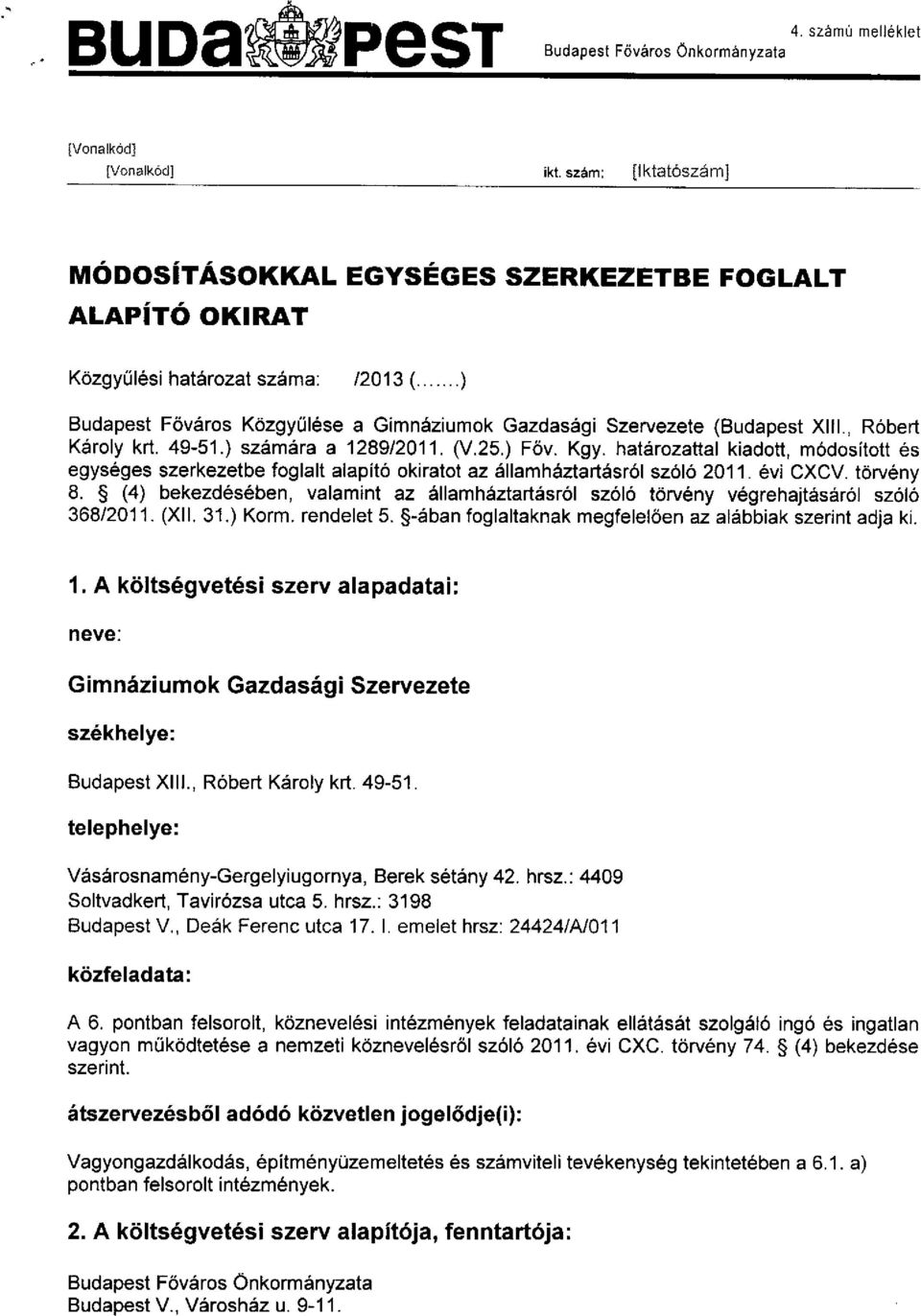 , módosított és egységes szerkezetbe foglalt alapító okiratot az államháztartásról szóló 2011. évi CXCV. törvény 8.