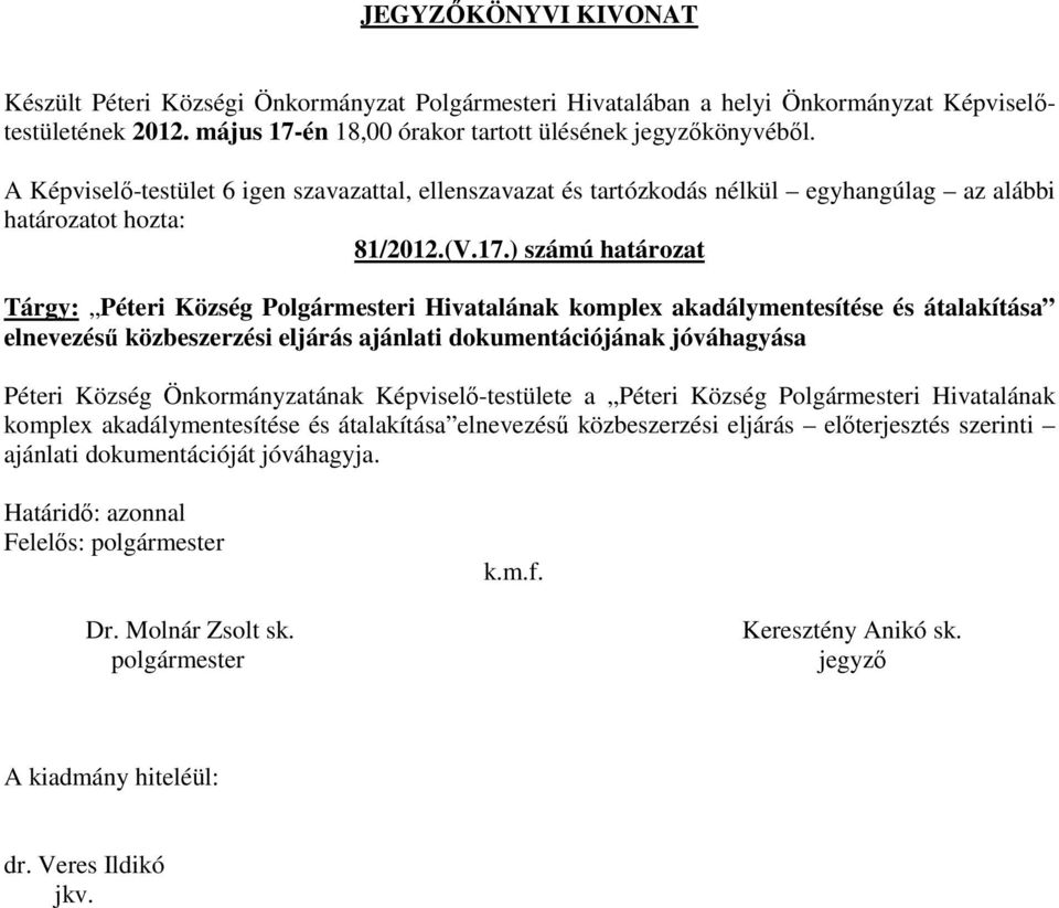) számú határozat Tárgy: Péteri Község Polgármesteri Hivatalának komplex akadálymentesítése és átalakítása elnevezésű
