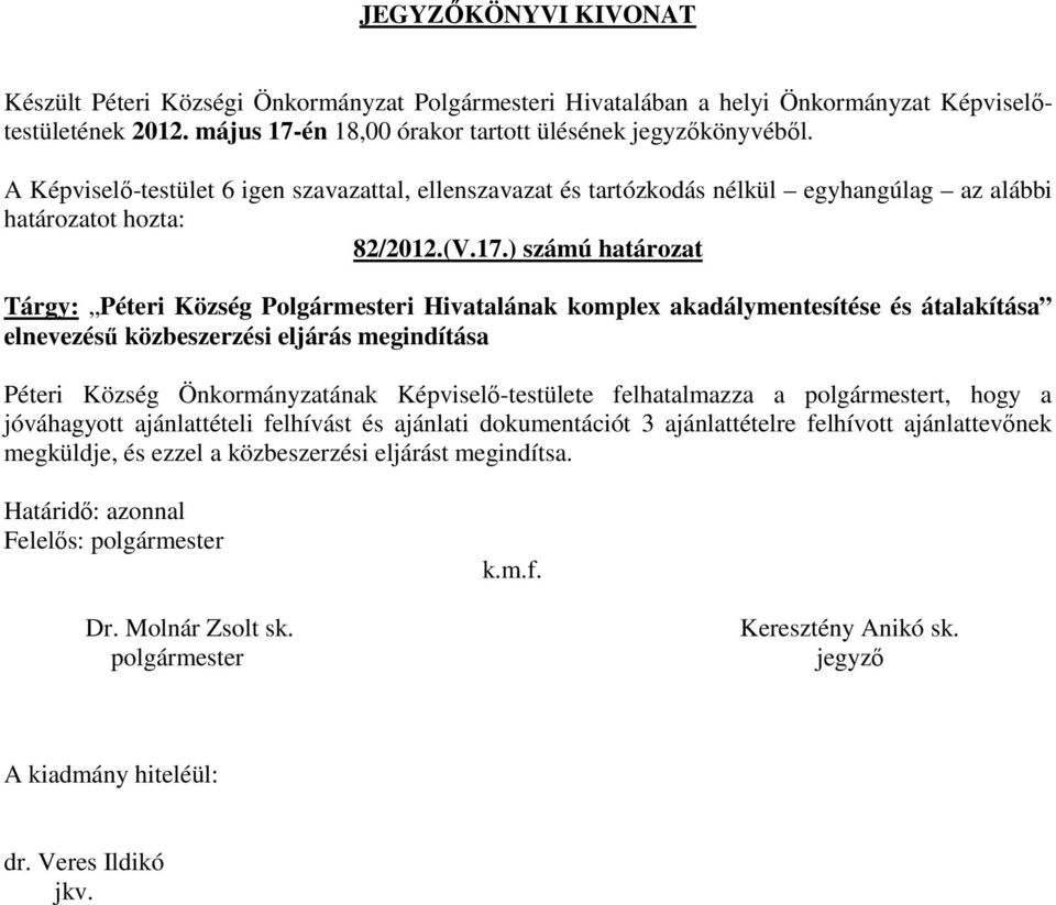 ) számú határozat Tárgy: Péteri Község Polgármesteri Hivatalának komplex akadálymentesítése és átalakítása
