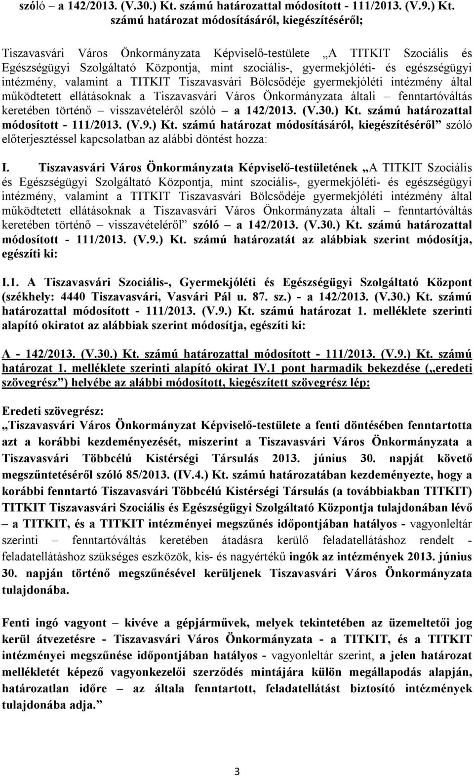 számú határozat módosításáról, kiegészítéséről; Tiszavasvári Város Önkormányzata Képviselő-testülete A TITKIT Szociális és Egészségügyi Szolgáltató Központja, mint szociális-, gyermekjóléti- és