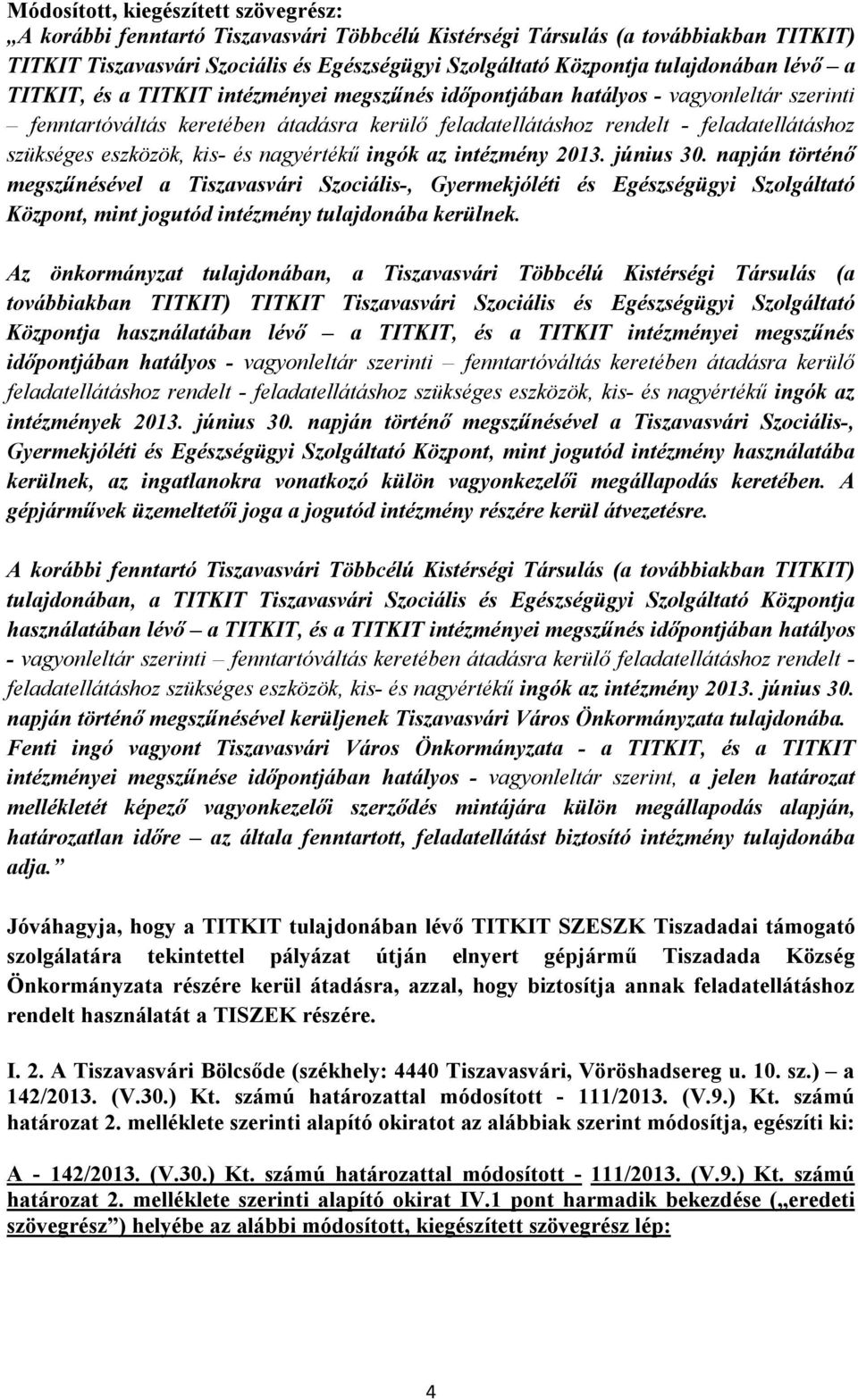 szükséges eszközök, kis- és nagyértékű ingók az intézmény 2013. június 30.