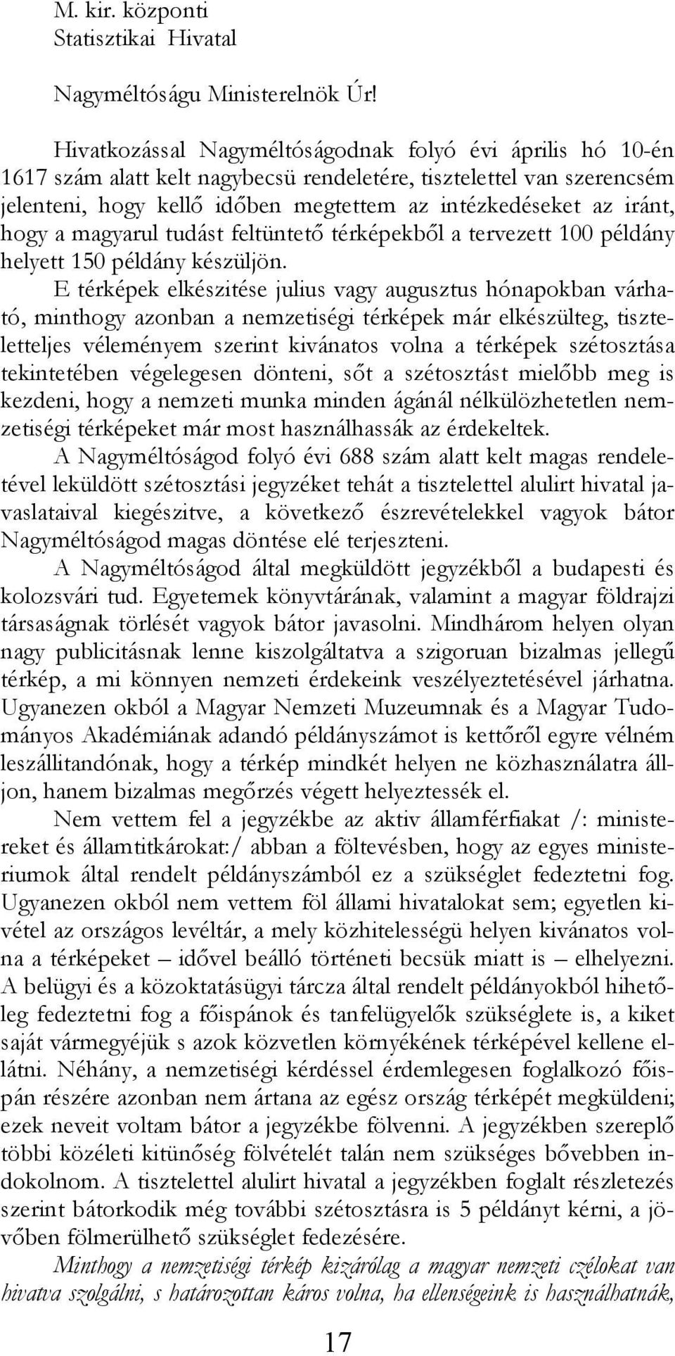 hogy a magyarul tudást feltüntető térképekből a tervezett 100 példány helyett 150 példány készüljön.