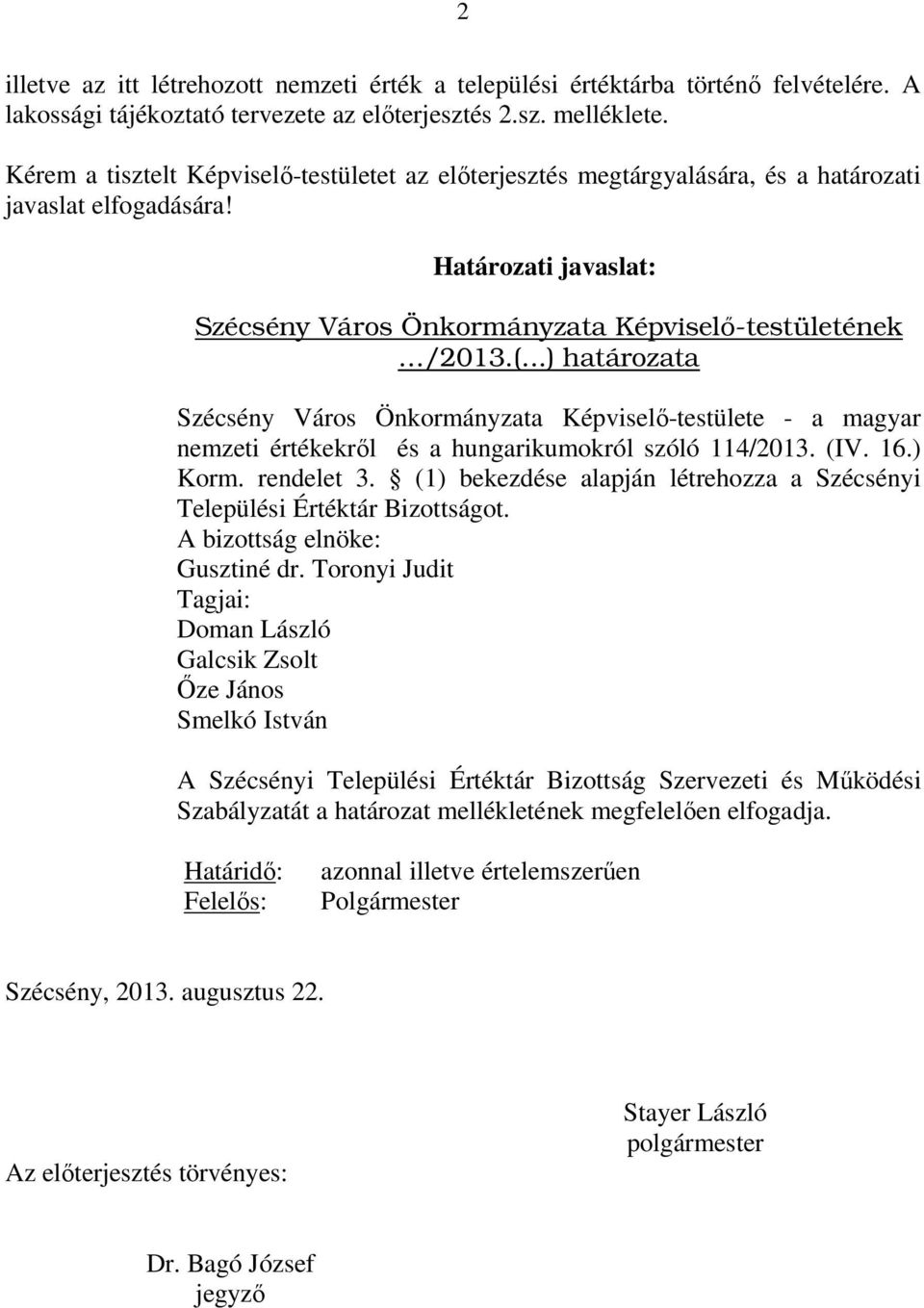 ..) határozata Szécsény Város Önkormányzata Képviselő-testülete - a magyar nemzeti értékekről és a hungarikumokról szóló 114/2013. (IV. 16.) Korm. rendelet 3.