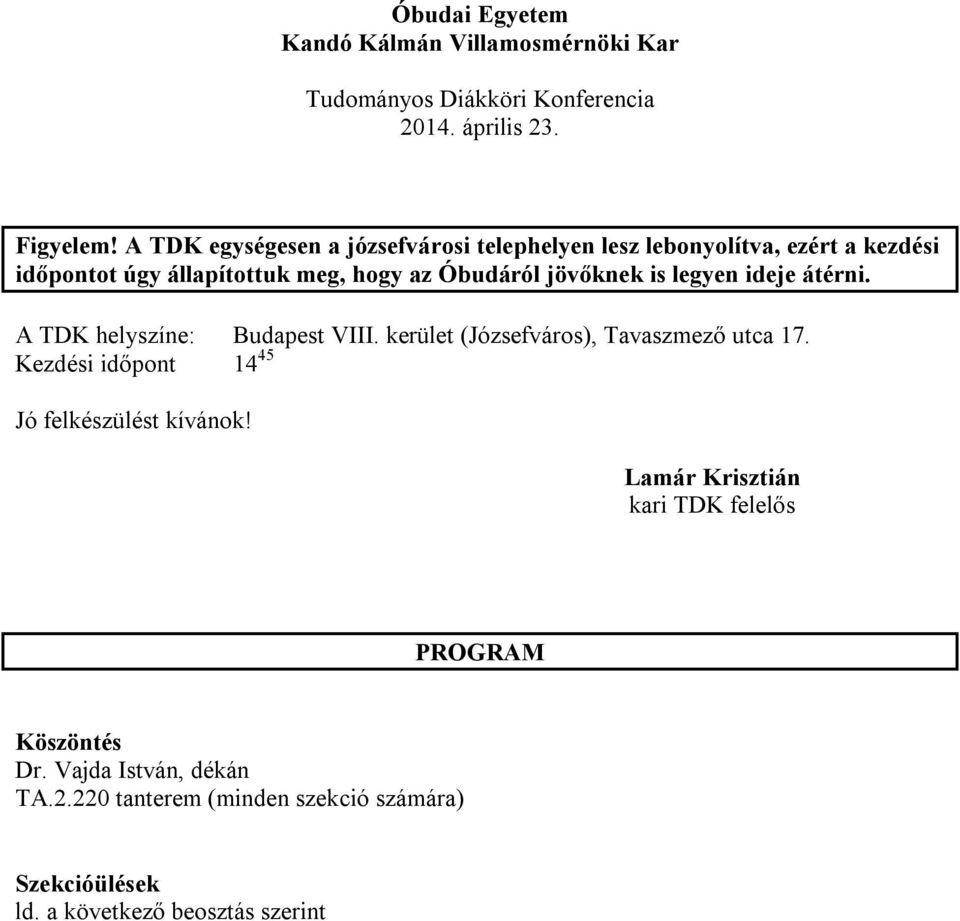 is legyen ideje átérni. A TDK helyszíne: Budapest VIII. kerület (Józsefváros), Tavaszmező utca 17.