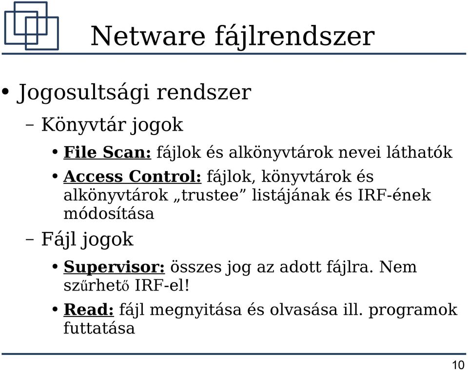 IRF-ének módosítása Fájl jogok Supervisor: összes jog az adott fájlra.
