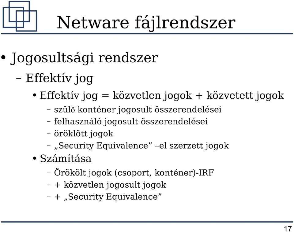 öröklött jogok Security Equivalence el szerzett jogok Számítása Örökölt