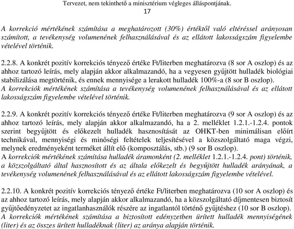 A konkrét pozitív korrekciós tényező értéke Ft/literben meghatározva (8 sor A oszlop) és az ahhoz tartozó leírás, mely alapján akkor alkalmazandó, ha a vegyesen gyűjtött hulladék biológiai