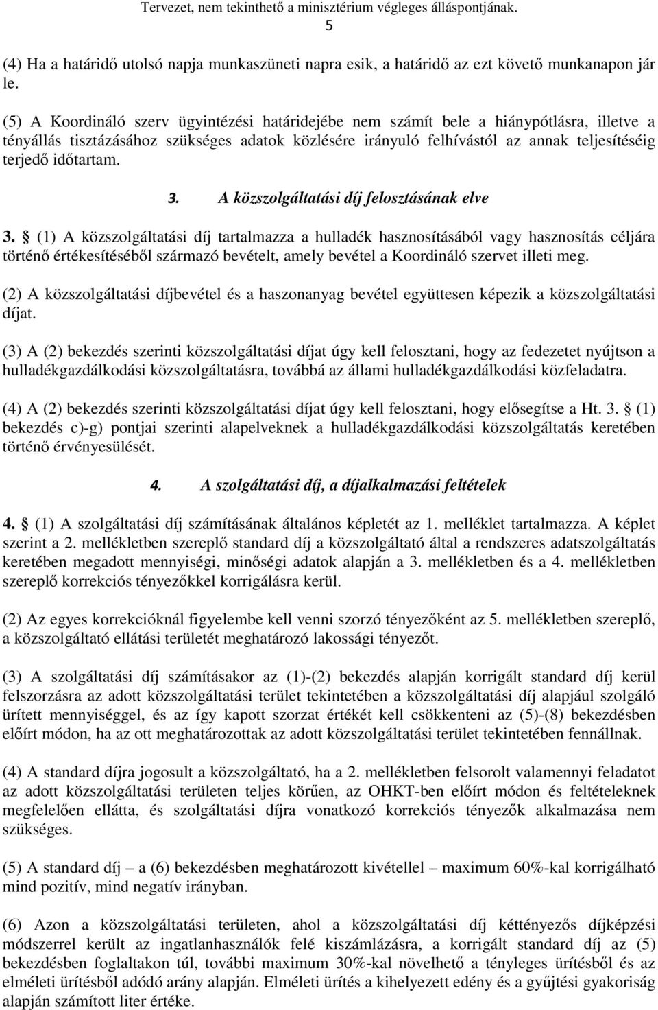 időtartam. 3. A közszolgáltatási díj felosztásának elve 3.