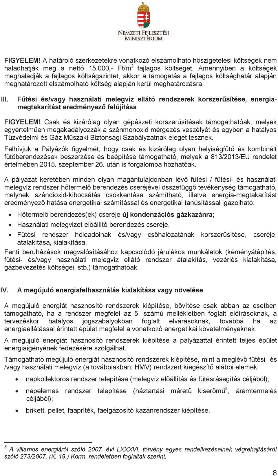 Fűtési és/vagy használati melegvíz ellátó rendszerek korszerűsítése, energiamegtakarítást eredményező felújítása FIGYELEM!