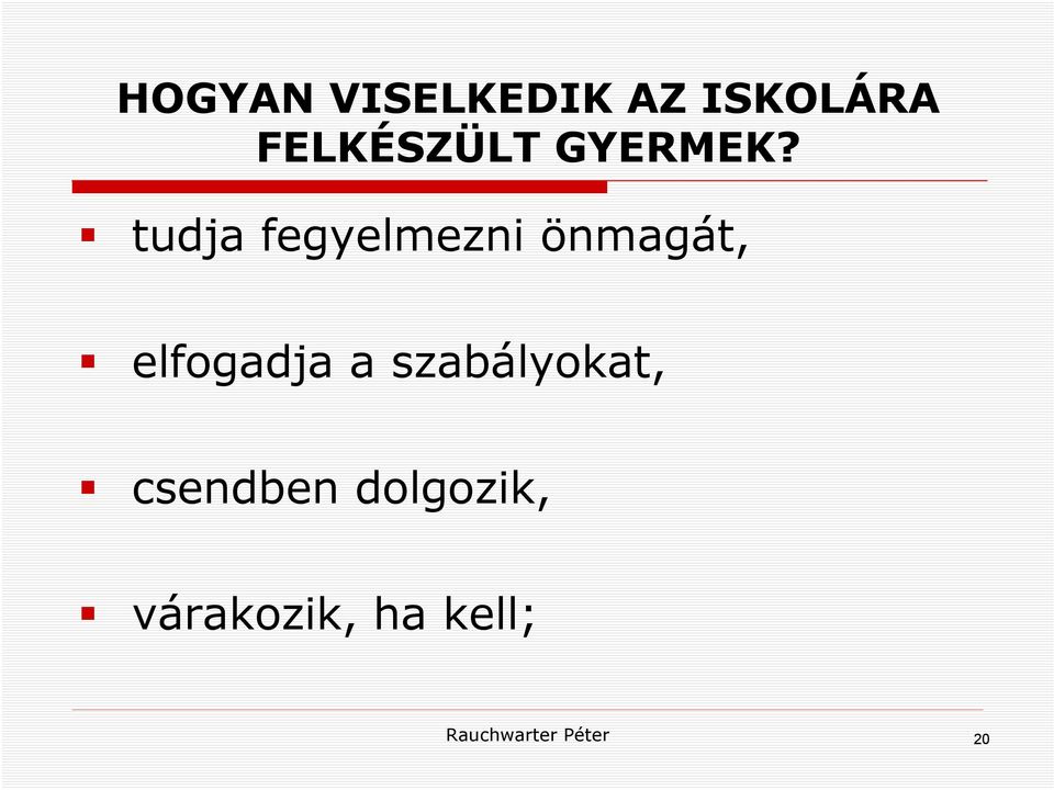 tudja fegyelmezni önmagát, elfogadja a