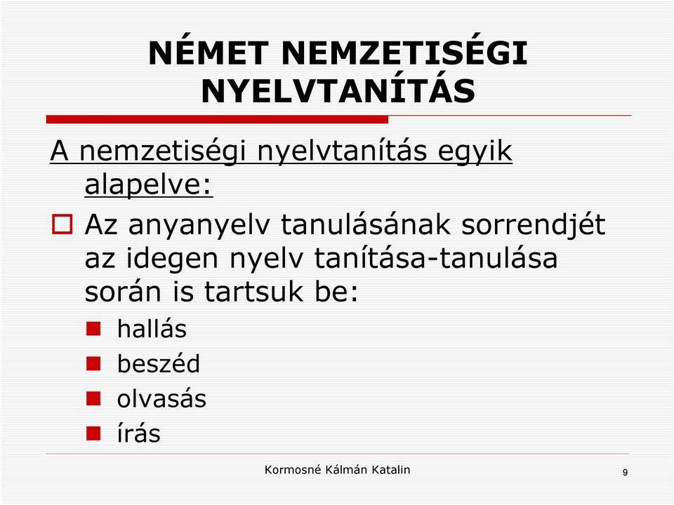 sorrendjét az idegen nyelv tanítása-tanulása során is