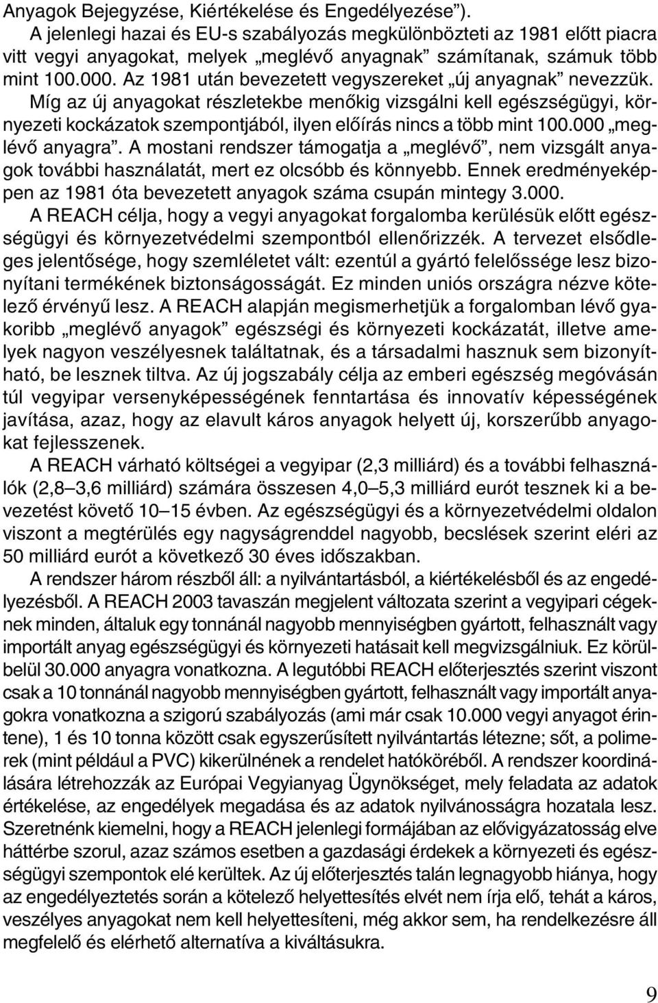 Az 1981 után bevezetett vegyszereket új anyagnak nevezzük.