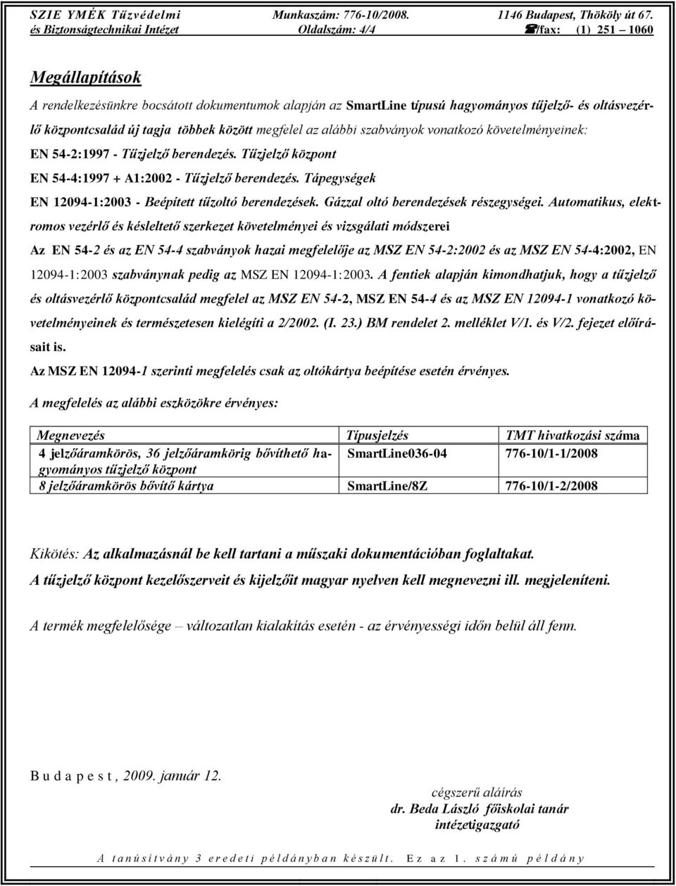 Tápegységek EN 12094-1:2003 - Beépített tűzoltó berendezések. Gázzal oltó berendezések részegységei.