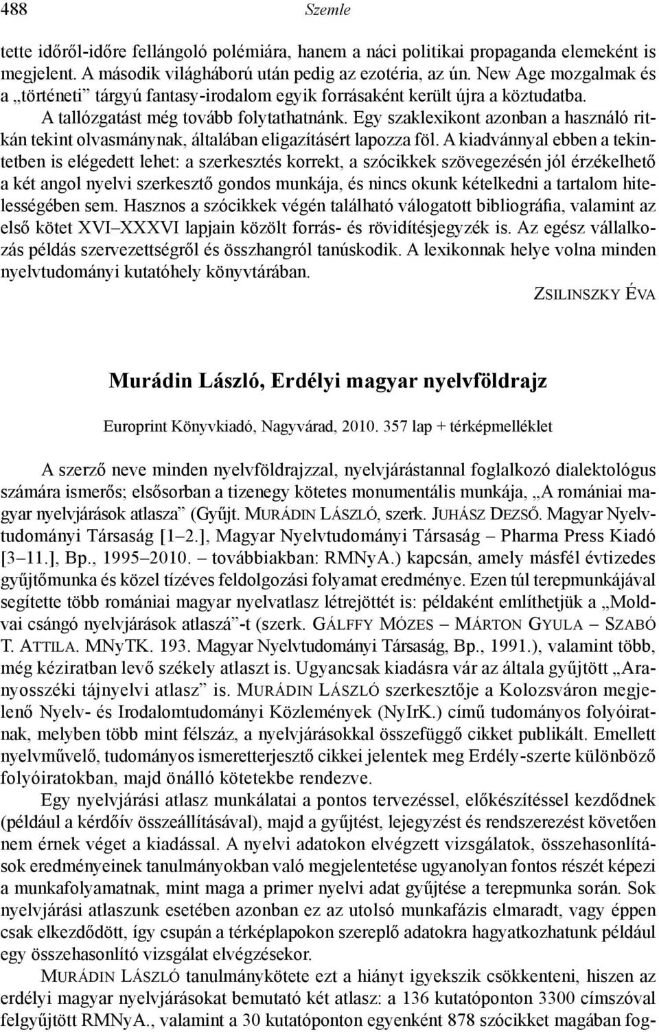 Egy szaklexikont azonban a használó ritkán tekint olvasmánynak, általában eligazításért lapozza föl.