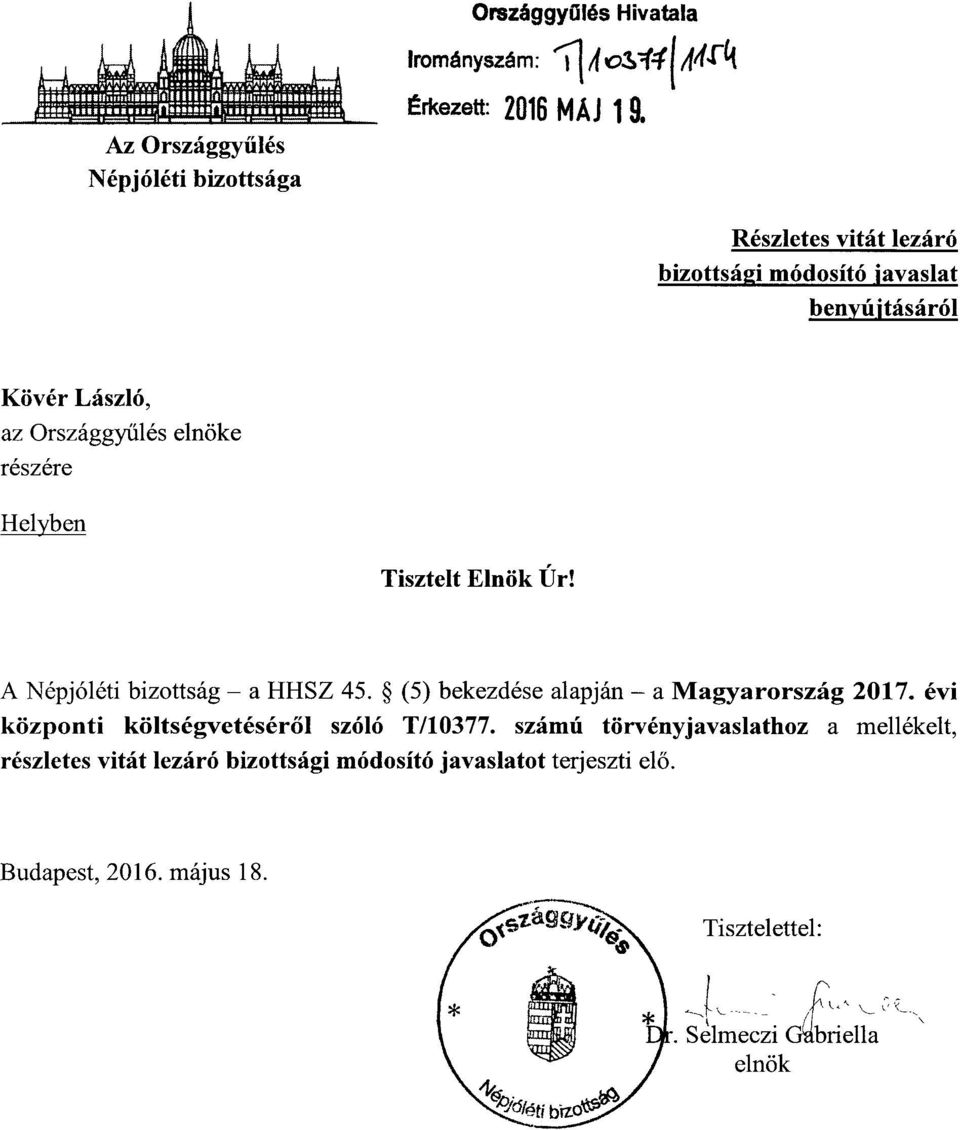 Úr! A épjléti bizottság a HHSZ 45. (5) bekezdése alapján a Magyarország 2017. év i központi költségvetésér ől szl T/10377.