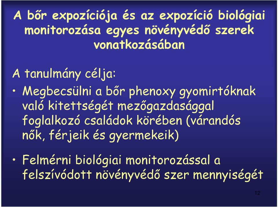 kitettségét mezőgazdasággal foglalkozó családok körében (várandós nők, férjeik és