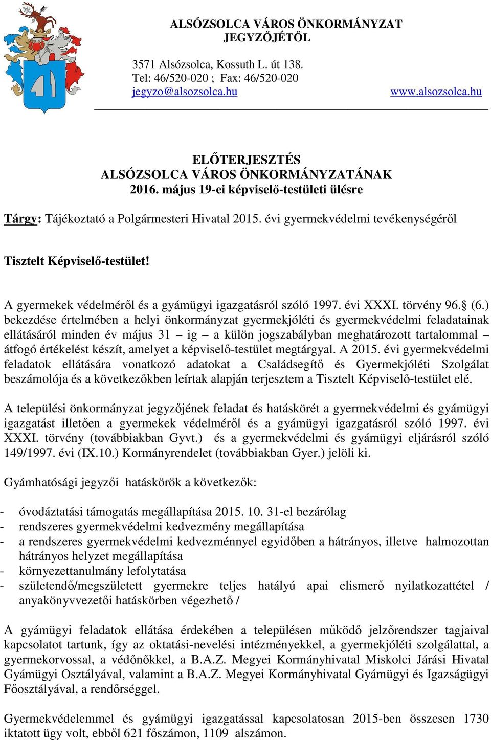 A gyermekek védelméről és a gyámügyi igazgatásról szóló 1997. évi XXXI. törvény 96. (6.