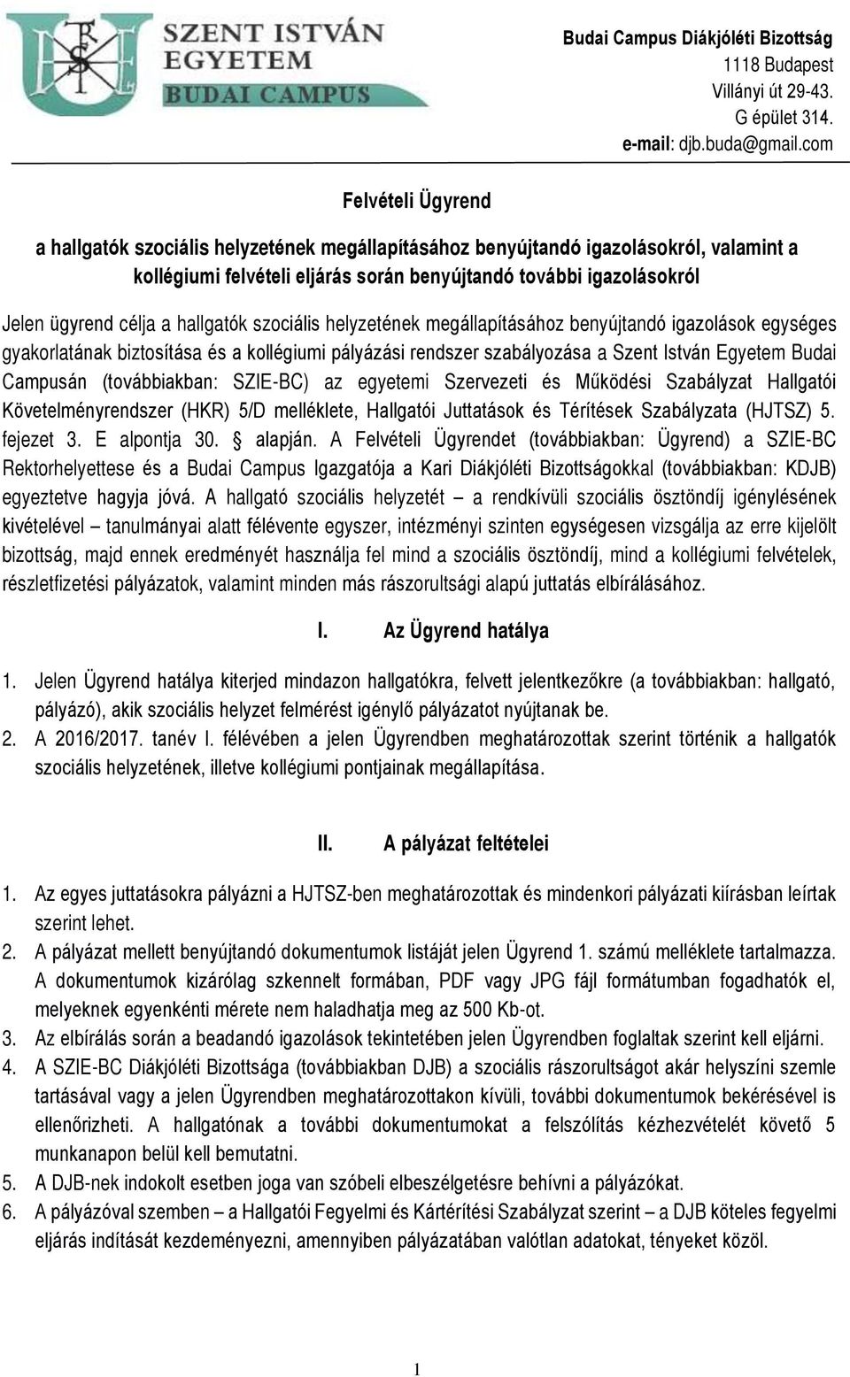 a hallgatók szociális helyzetének megállapításához benyújtandó igazolások egységes gyakorlatának biztosítása és a kollégiumi pályázási rendszer szabályozása a Szent István Egyetem Budai Campusán