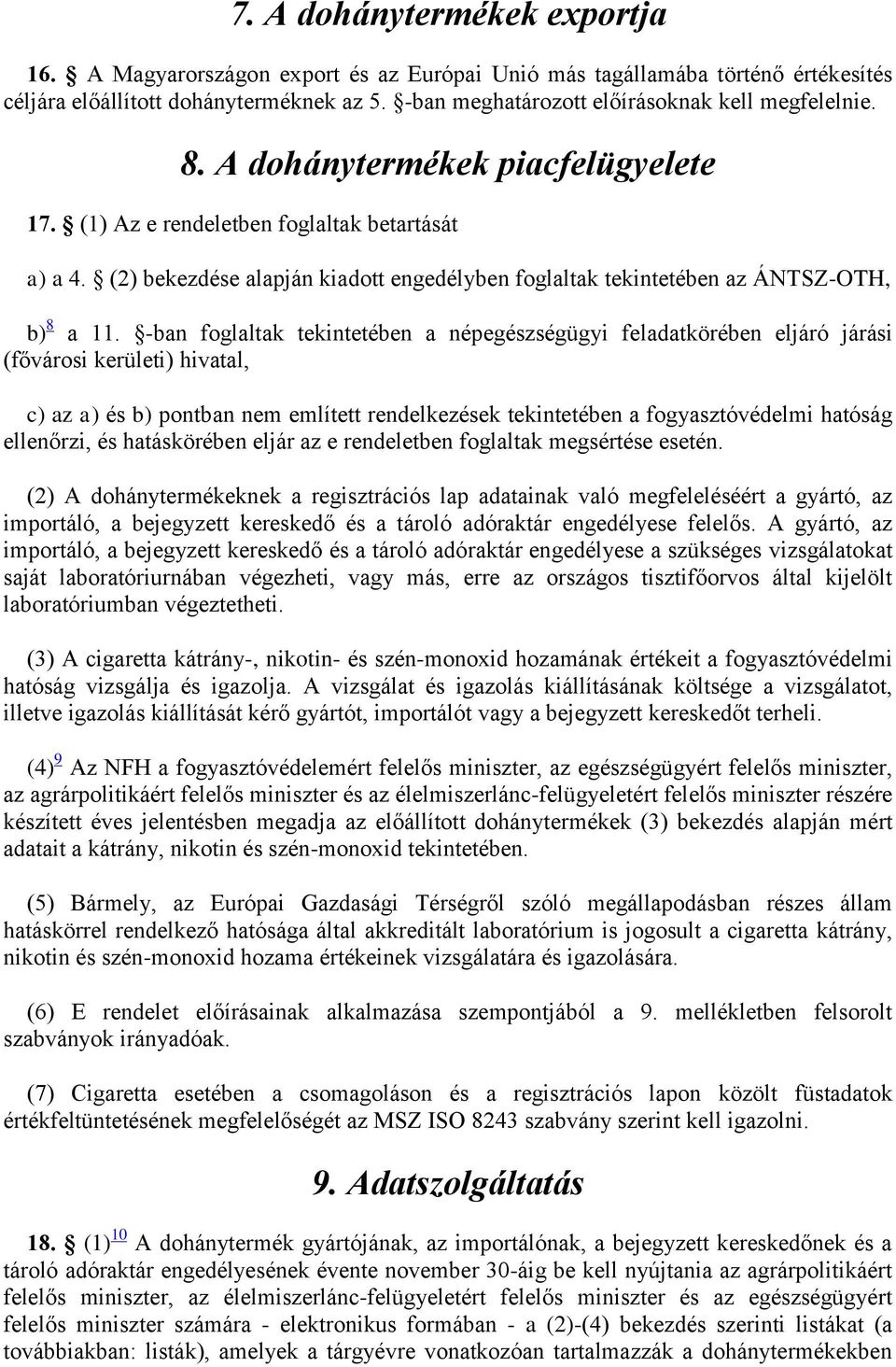 (2) bekezdése alapján kiadott engedélyben foglaltak tekintetében az ÁNTSZ-OTH, b) 8 a 11.