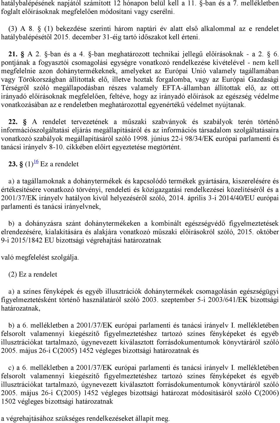 -ban meghatározott technikai jellegű előírásoknak - a 2. 6.