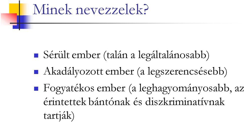 Akadályozott ember (a legszerencsésebb)