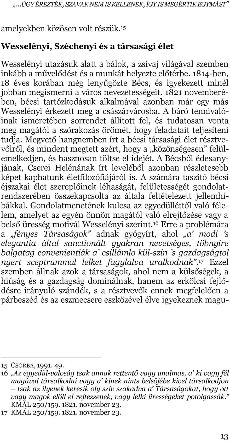 1814-ben, 18 éves korában még lenyűgözte Bécs, és igyekezett minél jobban megismerni a város nevezetességeit.