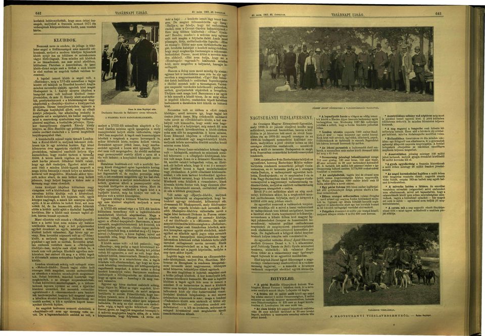 Nem mintha női klubbok is ne támadnának, ma már mind sűrűbben, különösen Parisban s Amerikában, de igazi klubb-életet mégis csak a férfiak s ezek között is első sorban az angolok tudtak valóban te