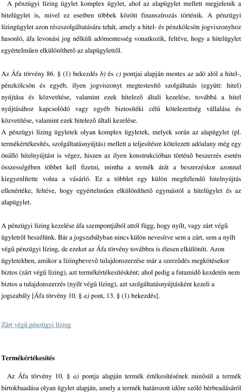 elkülöníthető az alapügylettől. Az Áfa törvény 86.