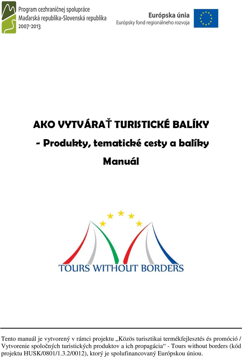 promóció / Vytvorenie spoločných turistických produktov a ich propagácia - Tours
